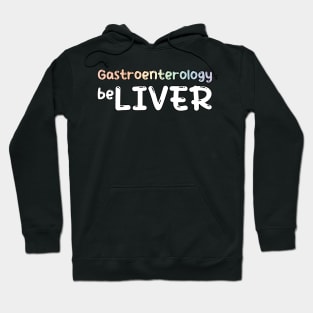 Gastrology Gastrologist Believel Liver Hoodie